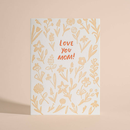 Love You Mom! Flowers Letterpress Greeting Card