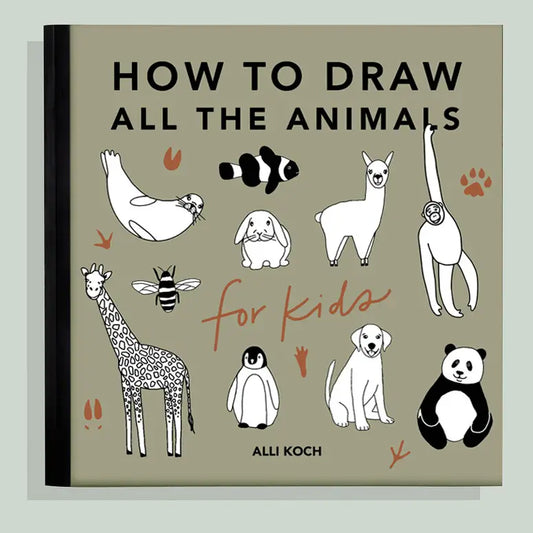 All the Animals: A How To Draw Art Book For Kids