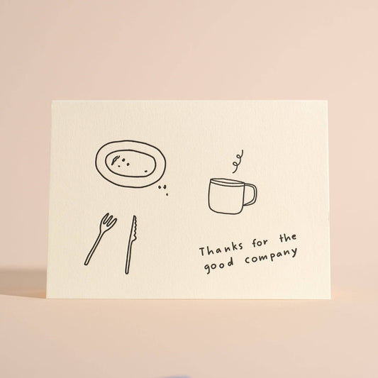 Thanks For the Good Company - Greeting Card