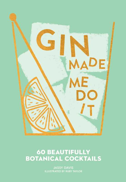 Gin Made Me Do It by Jassy  Davis