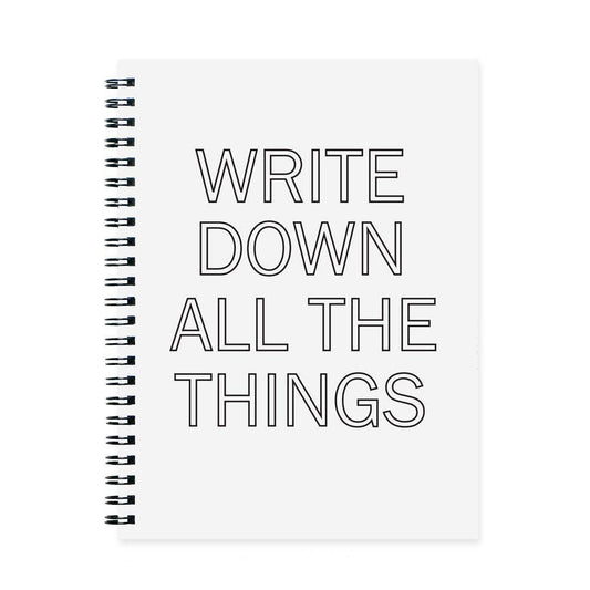 Write Down All The Things Notebook