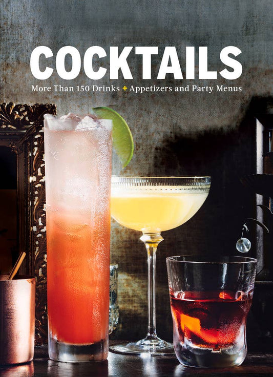 Cocktails : More Than 150 Drinks +appetizers and Party Menus (Hardcover)